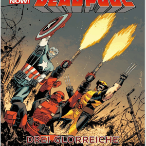🃏 Marvel Now! – Deadpool 03: Drei glorreiche Halunken Drei Helden, ein Haufen Chaos – und jede Menge Kugeln!